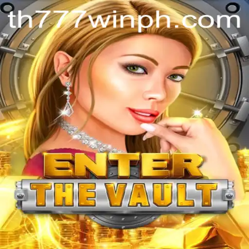 EntertheVault and TH777 WIN: A Journey into the Gaming Vault