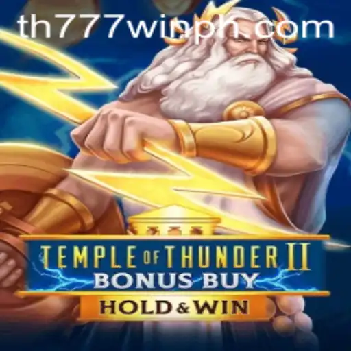 Exploring the Exciting World of TempleofThunderIIBonusBuy: Unleash the Power of TH777 WIN