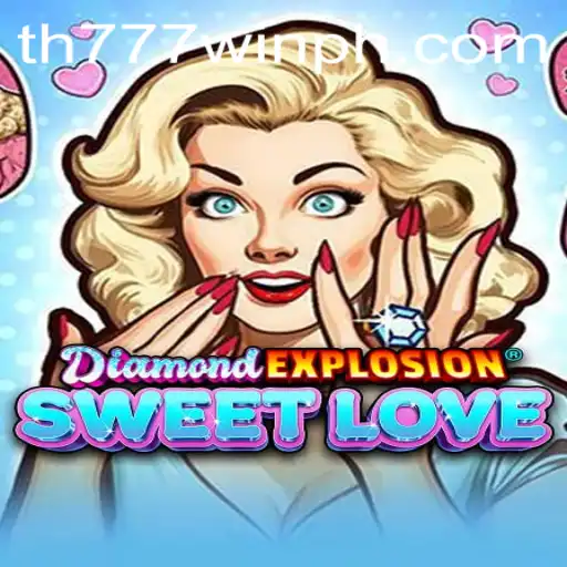 Discover the Dazzling World of DiamondExplosionSweetLove with TH777 WIN