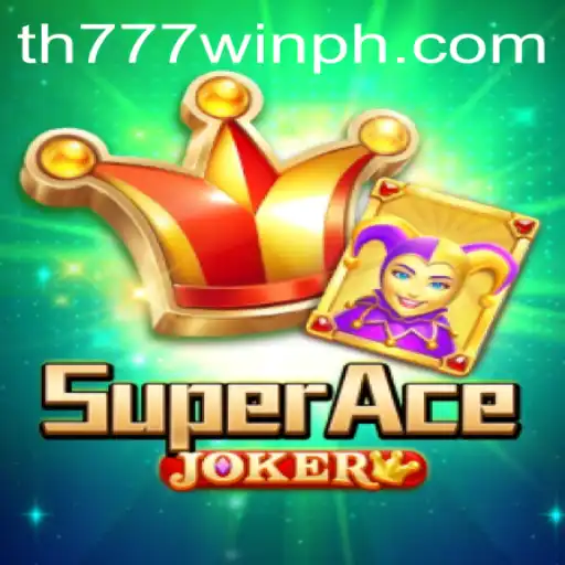 Exploring the Thrills of SuperAceJoker: A Comprehensive Guide to TH777 WIN